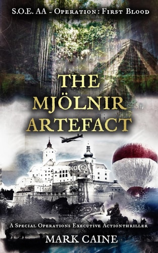 S.O.E. AA - Operation First Blood - The Mjölnir Artefact: A Special Operations Executive Actionthriller - Adventure and Spy Thriller