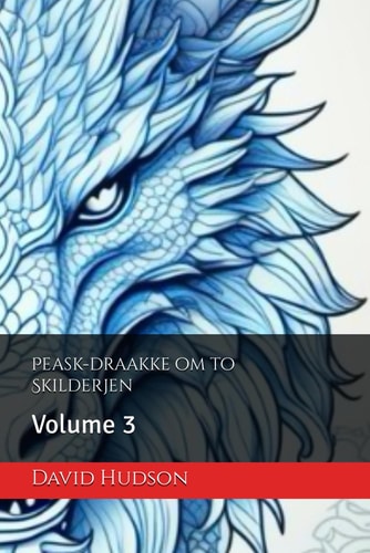 Peask-draakke om to Skilderjen Volume 3