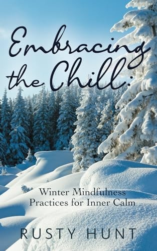 Embracing the Chill Winter Mindfulness Practices for Inner Calm