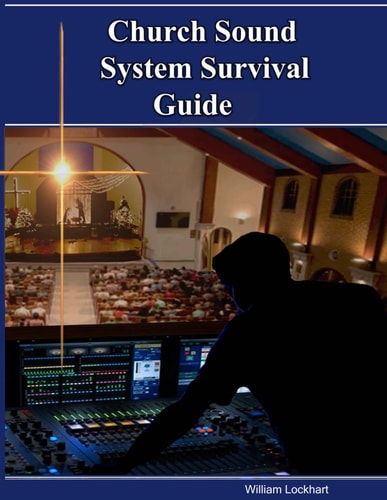 Church Sound System Survival Guide You, Too Can Have a Sound Mind!