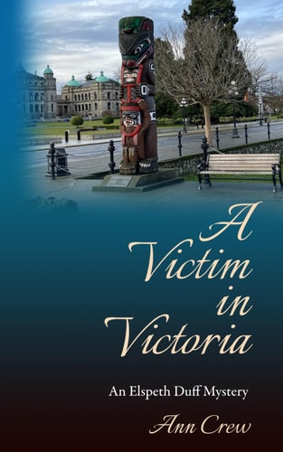 A Victim in Victoria An Elspeth Duff Mystery