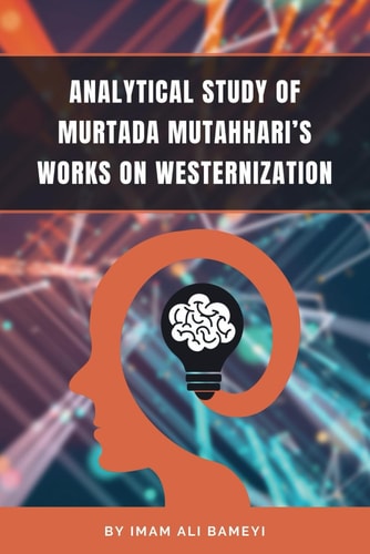 Analytical Study of Murtada Mutahhari's Works on Westernization