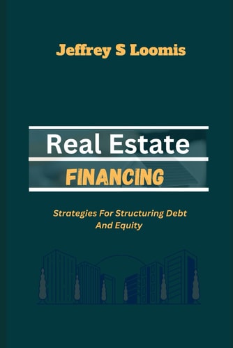 Real Estate Financing Strategies for Structuring Debt and Equity