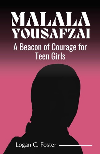 Malala Yousafzai A Beacon of Courage To Teen Girls
