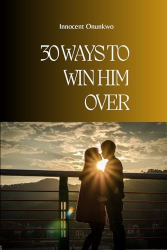 30 Ways to Win Him Over