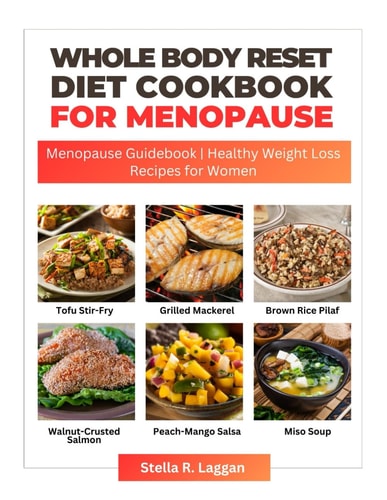 Whole Body Reset Diet Cookbook For Menopause 2024 Menopause Guidebook Healthy Weight Loss Recipes for Women