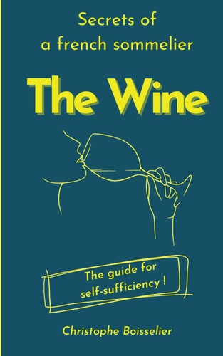 The Wine The Secrets of a French Sommelier