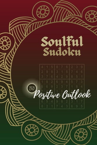 Soulful Sudoku for Kids, Adults & Seniors 150 Positive Pursuit Puzzles Crafter for Maximum Optimism