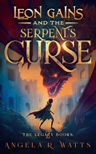 Leon Gains and the Serpent's Curse (The Legacy Books #2) Middle Grade Fantasy