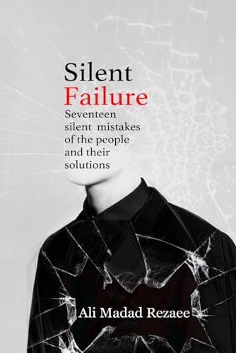 Silent Failure Seventeen Silent Mistakes of the People and Their Solutions