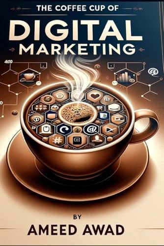 The Coffee Cup of Digital Marketing The New Blend of Success in Digital Marketing