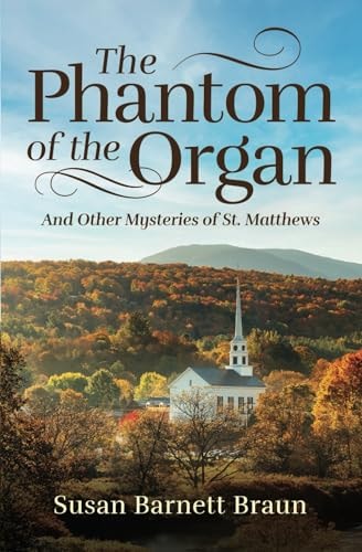 The Phantom of the Organ And Other Mysteries of St. Matthews