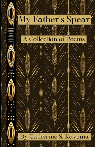 My Father's Spear A Collection of Poems