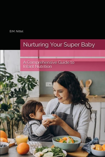Nurturing Your Super Baby A Comprehensive Guide to Infant Nutrition