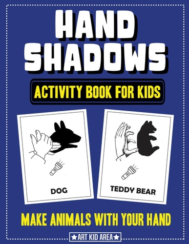 Hand Shadows Activity Book for Kids 28 Unique Animals Hand Shadow With Easy To Follow Illustrations