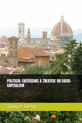 Political Criticisms & Treatise on Socio-Capitalism