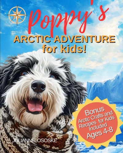 Poppy's Arctic Adventure for Kids Explore and Discover Arctic Animals