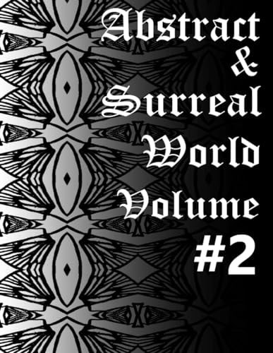 The Abstract and Surreal World Volume #2