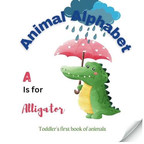 A is for Aligator Animal ABC A-Z Alphabet Book Toddlers Book First Toddlers Animal ABC Book Childrens Book