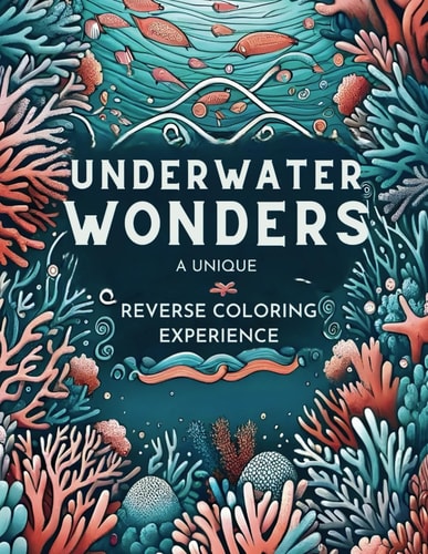 Reverse Coloring Book Unleash Creativity & Relaxation, Dive Into Ocean Scenes, Outline the Colors, Draw the Lines