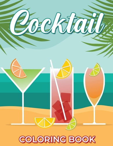 Cocktail Coloring Book Great Gifts For Anyone Being Fan Cocktail To Unwind And Enjoy Coloring Book With +40 High Quality and ... Cocktail Characters