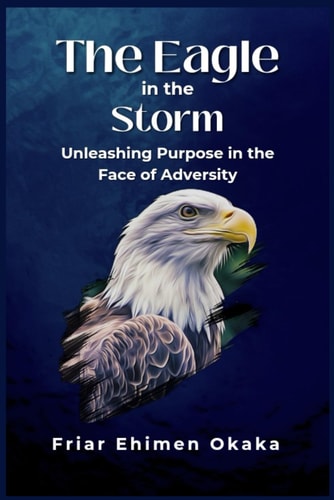 The Eagle in the Storm Unleashing Purpose in the Face of Adversity