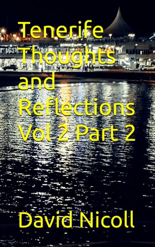 Tenerife Thoughts and Reflections Vol 2 Part 2