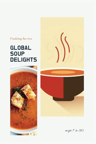 (National Cooking - Pt Soups 3.1) Global Soup Delights A Culinary Journey of 235 World Soups for Two