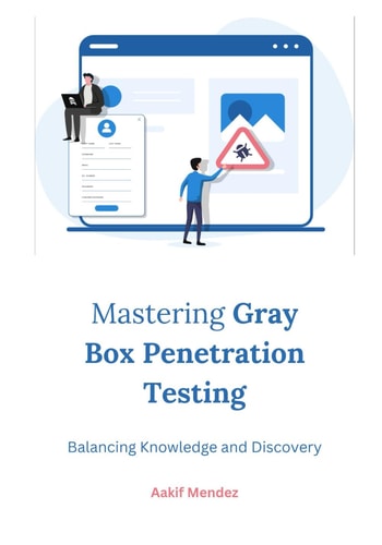 Mastering Gray Box Penetration Testing Balancing Knowledge and Discovery