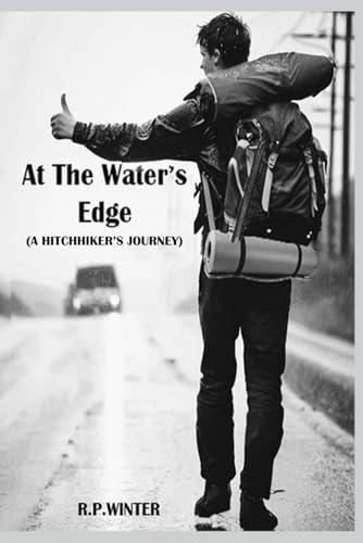 At the Water's Edge A Hitchhiker's Journey