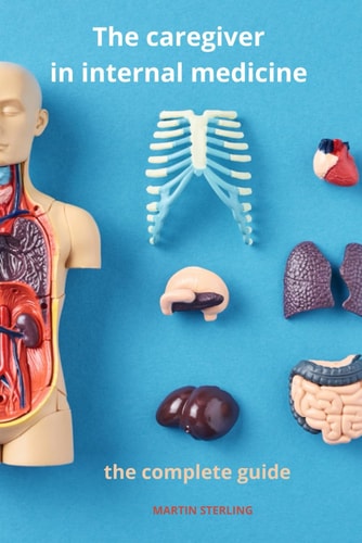 The Caregiver in Internal Medicine The Complete Guide