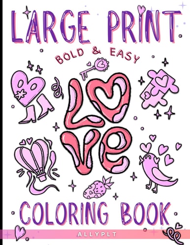Large Print Bold & Easy Love Coloring Book Cute Coloring Pages For Adults And Kids