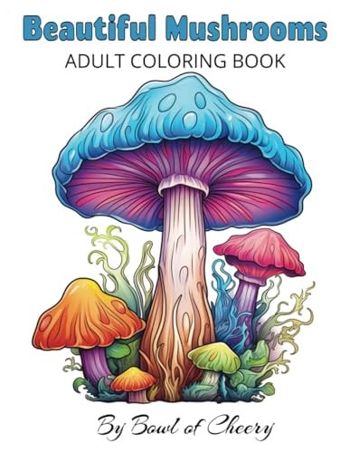 Beautiful Mushrooms Relaxing Mushroom Patterns Coloring Book for Adults with Positive Affirmations