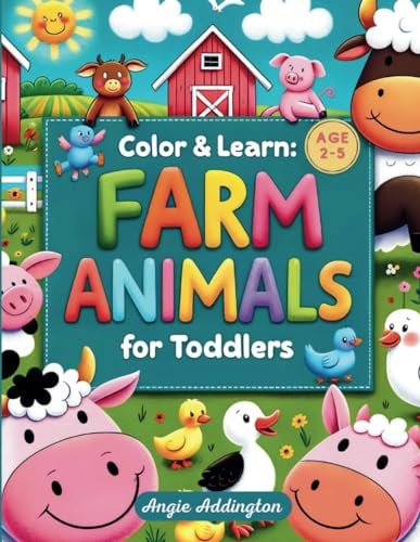 Color & Learn FARM ANIMALS for Toddlers Age 2-5: Big and Simple Coloring Pages with Fiendly Animals to Color and Learn for Toddlers Ages 2-5
