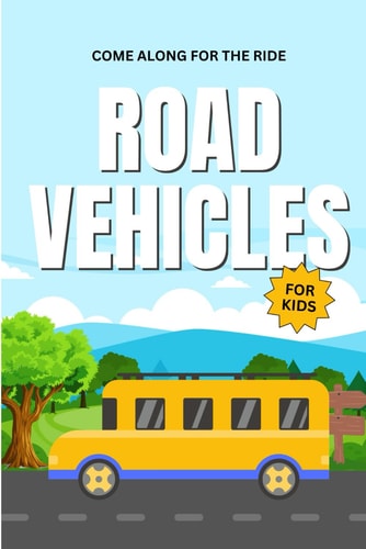 Road Vehicles for Kids Come Along for the Ride