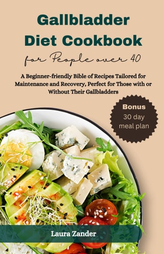 Gallbladder Diet Cookbook for People Over 40