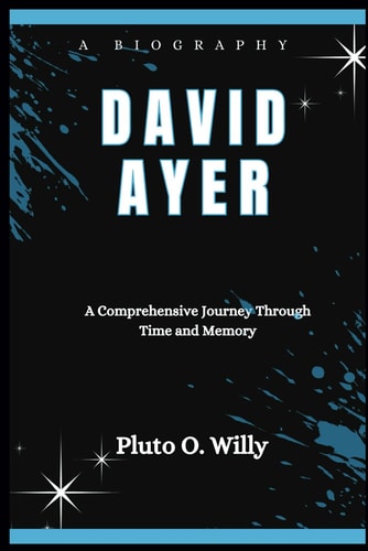 David Ayer A Comprehensive Journey Through Time and Memory
