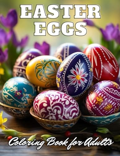Easter Eggs Coloring Book for Adults New Edition 100+ Unique and Beautiful High-quality Designs