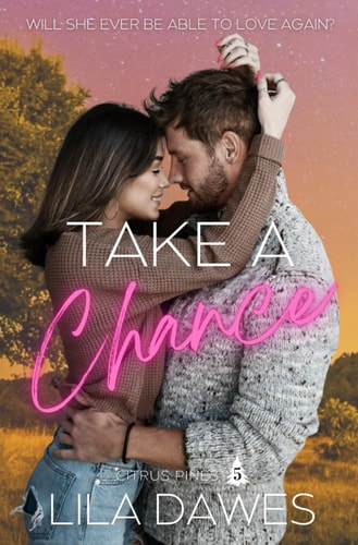 Take A Chance Citrus Pines Book 5: A Grumpy X Sunshine Smalltown Steamy Romance