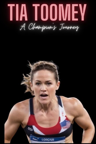 Tia Toomey A Champion's Journey