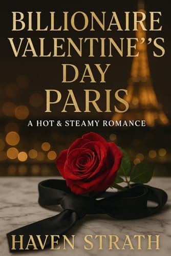 Billionaire Valentine's Day Paris: A Hot & Steamy Romance (Billionaire Brothers: The Sterlings)