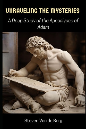 Unraveling the Mysteries A Deep Study of the Apocalypse of Adam