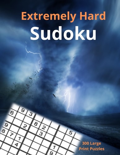 Extremely Hard Sudoku 300 Large Print Puzzles for Adults