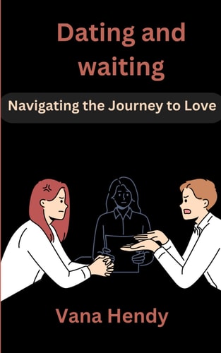 Dating and Waiting Navigating the Journey to Love