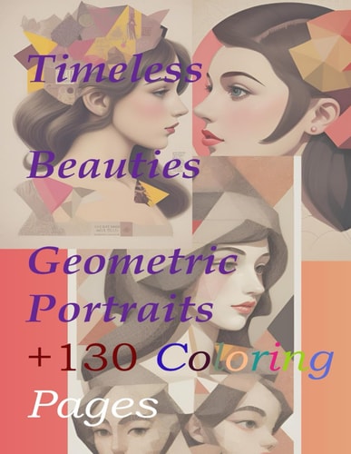 Timeless Beauties Geometric Portraits +130 Coloring Pages