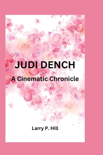 Judi Dench A Cinematic Chronicle