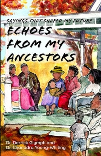 Sayings That Shaped My Future Echoes from My Ancestors