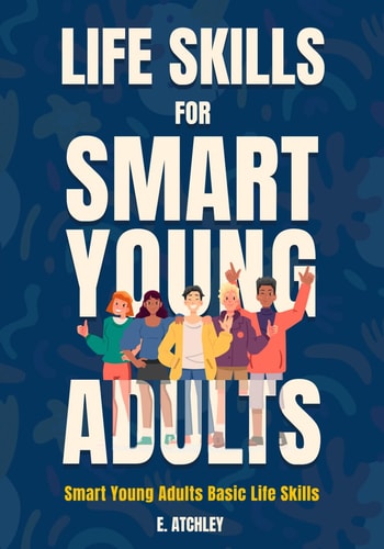 Life Skills for Smart Young Adults Smart Young Adults Basic Life Skills