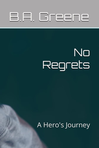 No Regrets A Hero's Journey