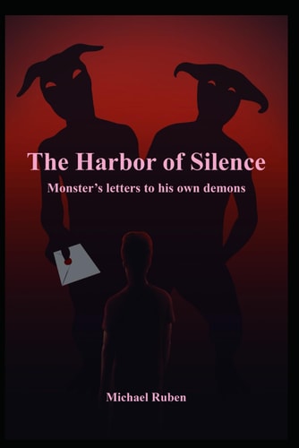 The Harbor of Silence Monster's Letters to His Own Demons
